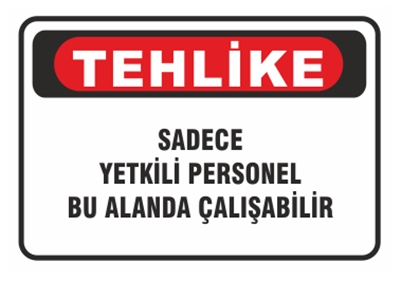 Tehlike Sadece Yetkili Personel Bu Alanda Çalışabilir