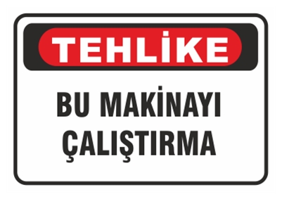 Tehlike Bu Makinayı Çalıştırma