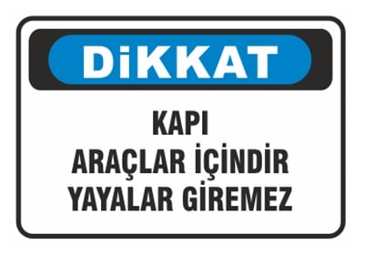 Dikkat Kapı Araçlar İçindir Yayalar Giremez