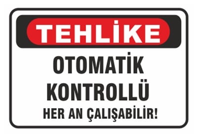 Tehlike Otomatik Kontrollü Her An Çalışabilir
