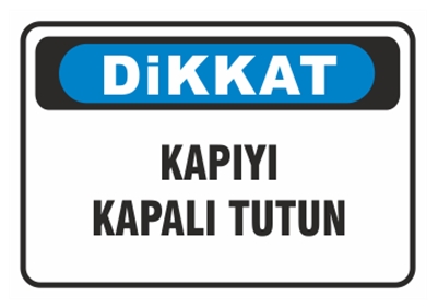 Dikkat Kapıyı Kapalı Tutun