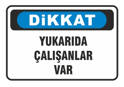 Dikkat Yukarıda Çalışanlar Var