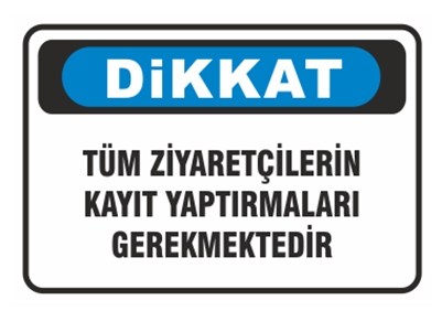 Dikkat Tüm Ziyaretçilerin Kayıt Yaptırmaları Gerekmektedir