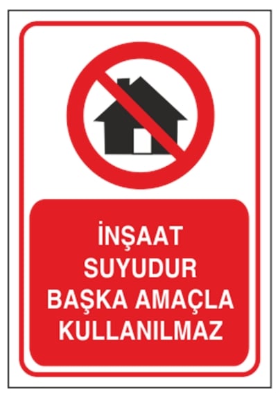 İnşaat Suyudur Başka Amaçla Kullanılmaz