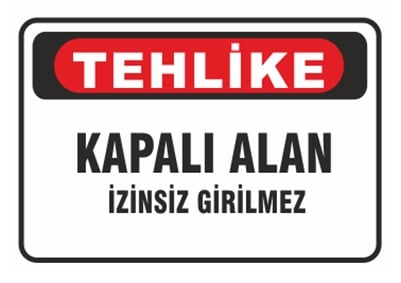 Tehlike Kapalı Alan İzinsiz Girilmez