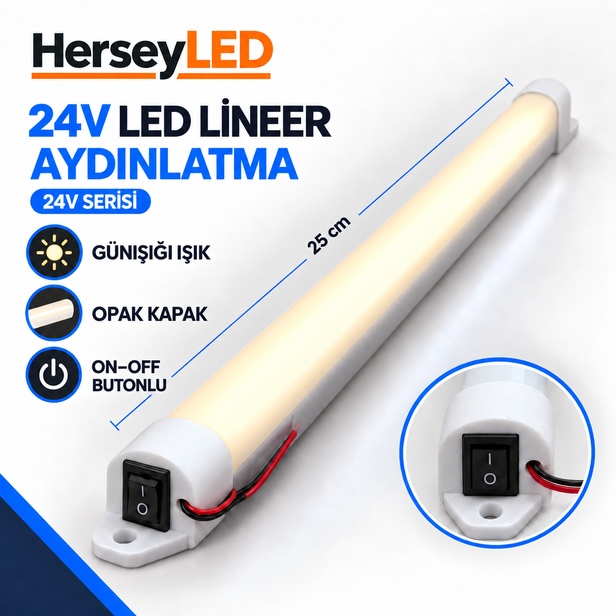 24V Günışığı Işık 25cm Opak Kapaklı On-Off Anahtarlı LED Lineer Armatür