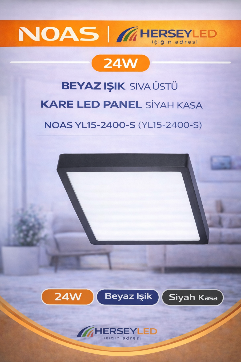 NOAS 24W BEYAZ IŞIK SIVA ÜSTÜ KARE  LED PANEL SİYAH KASA NOAS YL15-2400-S