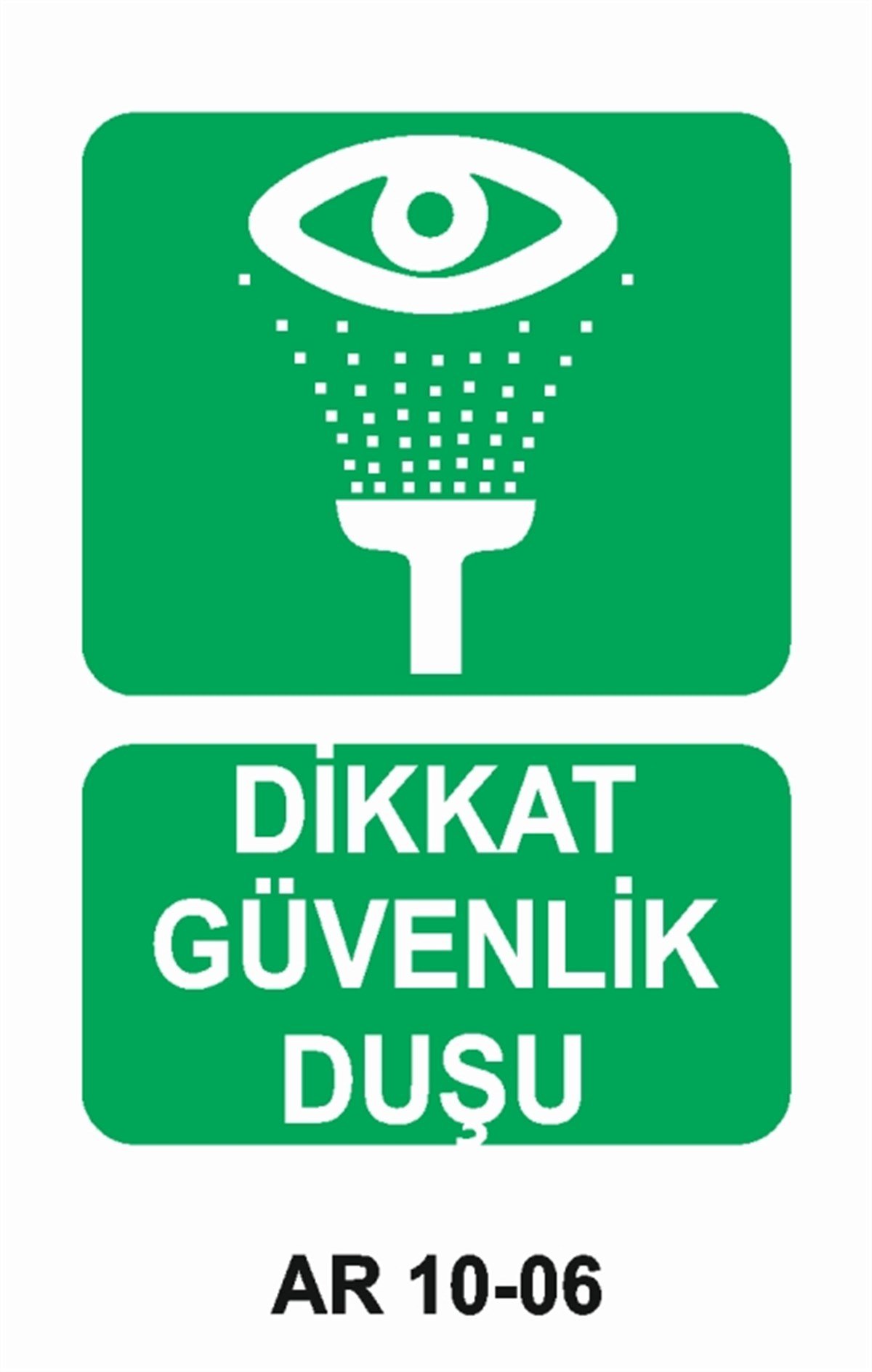 GÖZ VE VÜCUT DUŞUDİKKAT GÜVENLİK DUŞU İŞ GÜVENLİĞİ UYARI LEVHASI