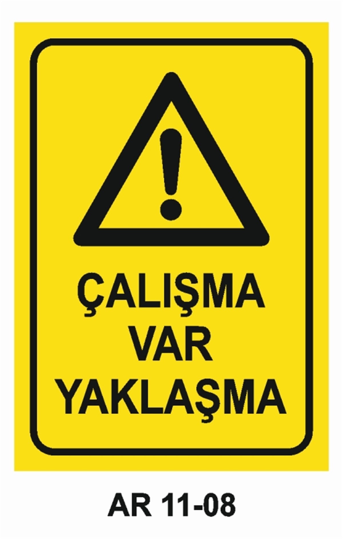 TEHLİKE UYARIÇALIŞMA VAR YAKLAŞMA İŞ GÜVENLİĞİ UYARI LEVHASI