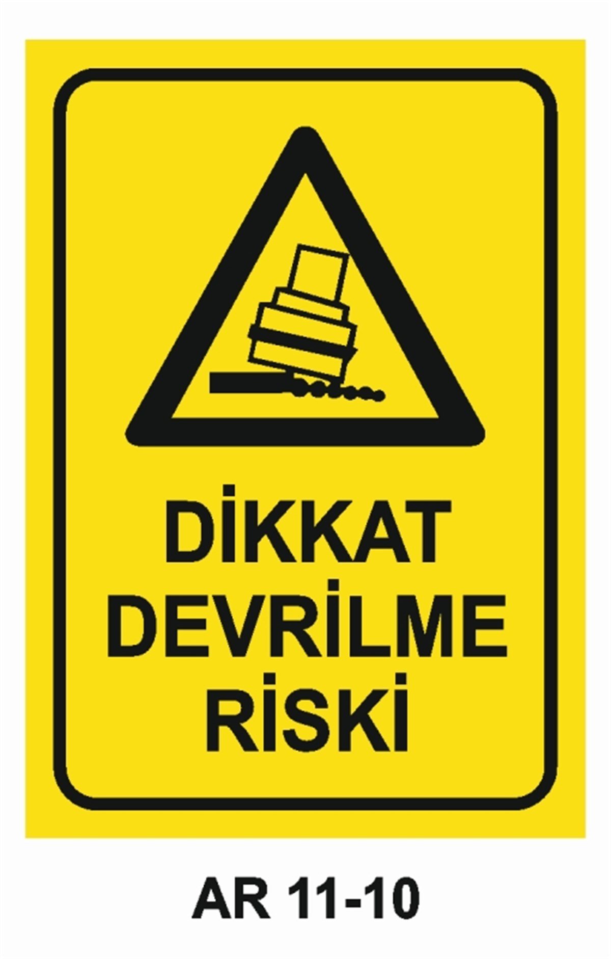 TEHLİKE UYARIDİKKAT DEVRİLME RİSKİ İŞ GÜVENLİĞİ UYARI LEVHASI