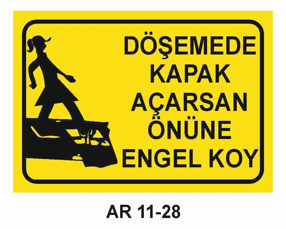 Tehlike Uyarı LevhalarıDÖŞEMEDE KAPAK AÇARSAN ÖNÜNE ENGEL KOY KADIN FİGÜRLÜ İŞ GÜVENLİĞİ UYARI LEVHASI