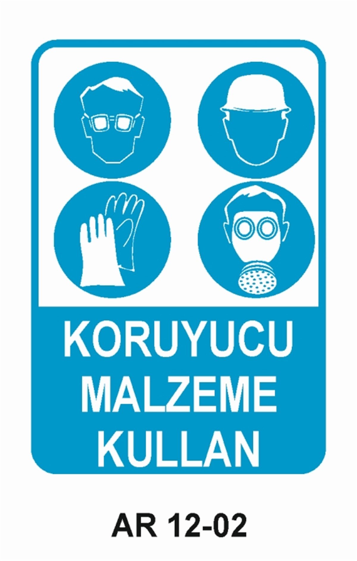 KORUYUCU MALZEMEKORUYUCU MALZEME KULLAN İŞ GÜVENLİĞİ UYARI LEVHASI