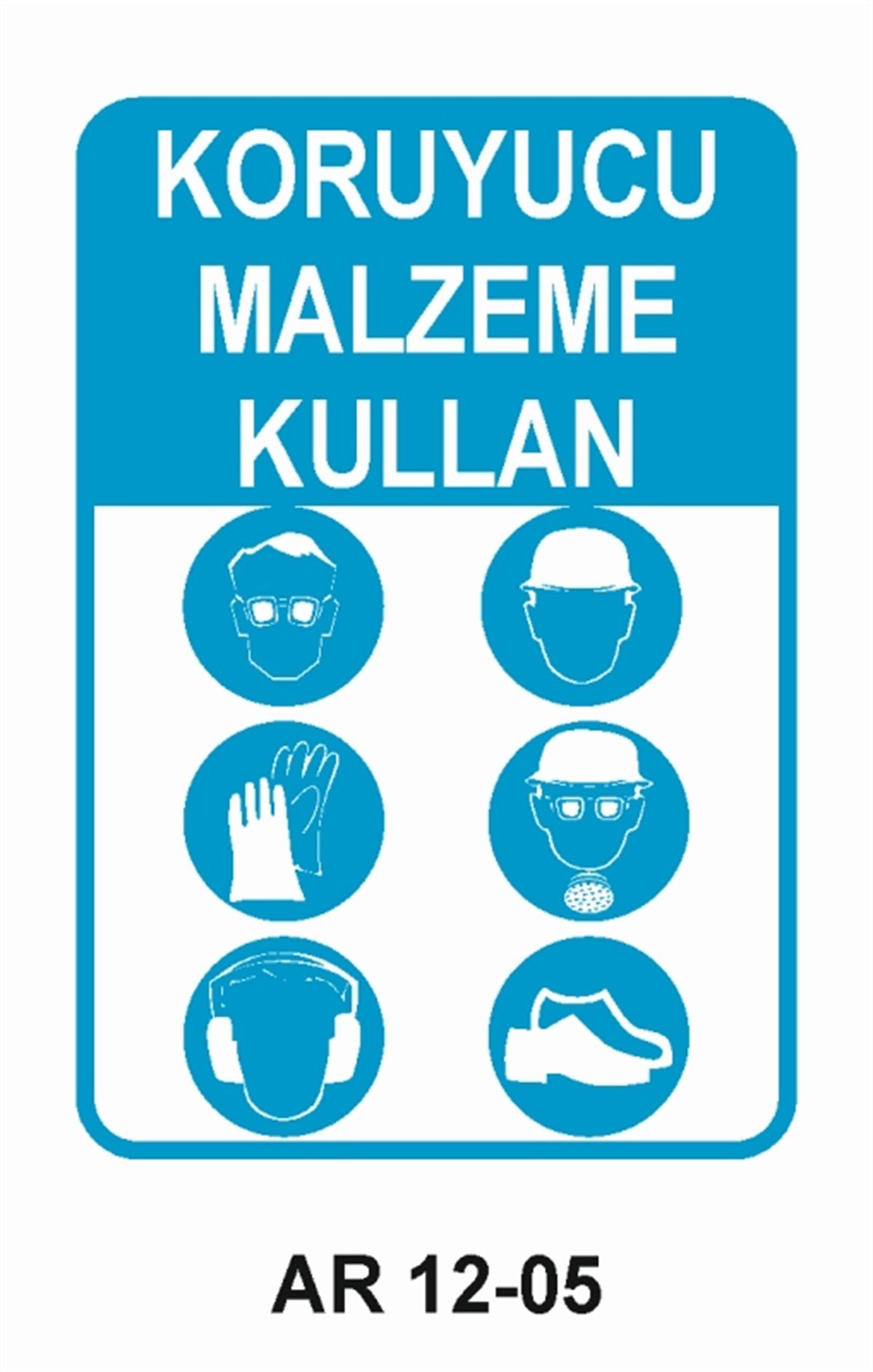 KORUYUCU MALZEMEKORUYUCU MALZEME KULLAN İŞ GÜVENLİĞİ UYARI LEVHASI