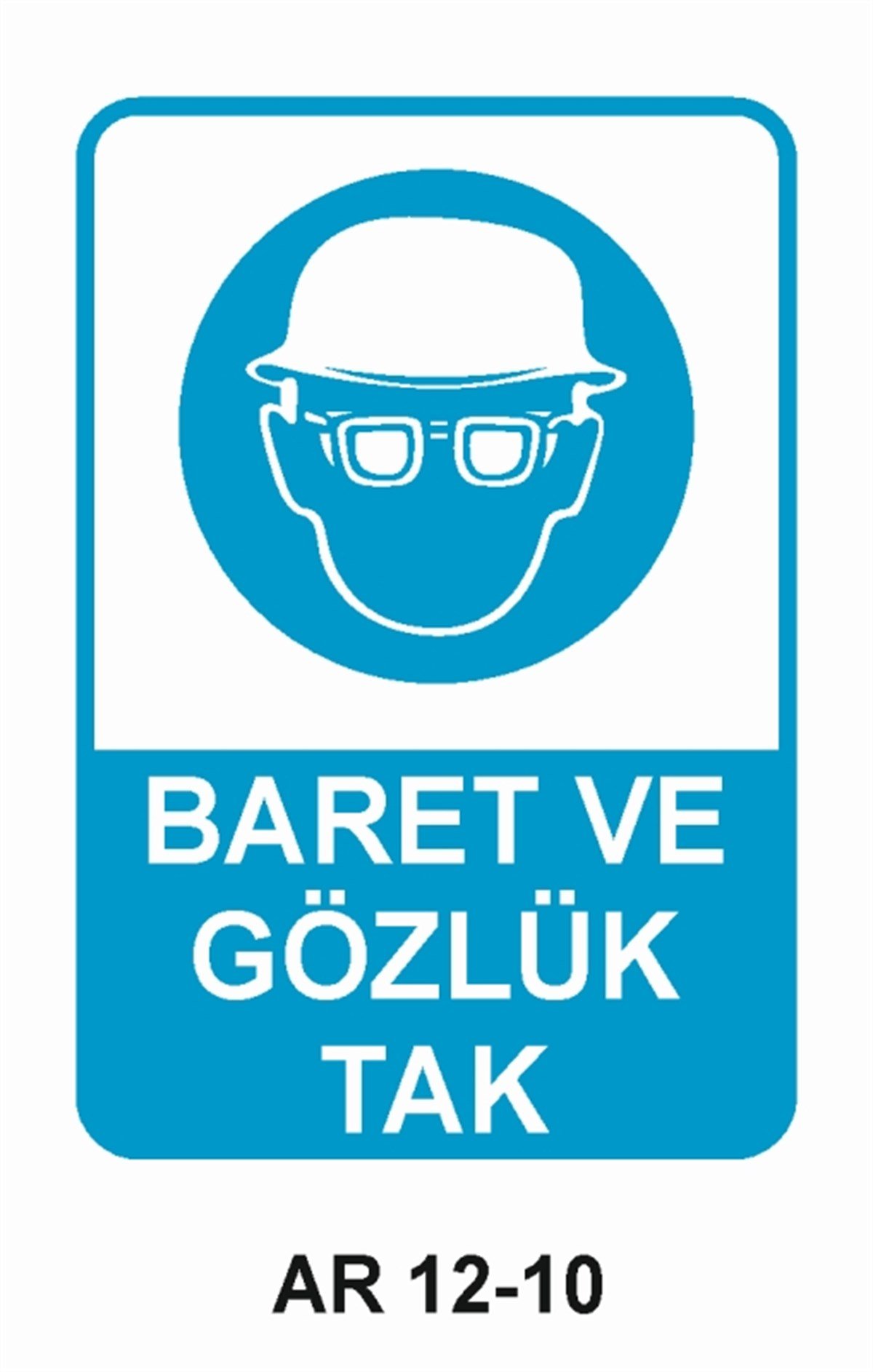 KORUYUCU MALZEMEBARET VE GÖZLÜK TAK İŞ GÜVENLİĞİ UYARI LEVHASI
