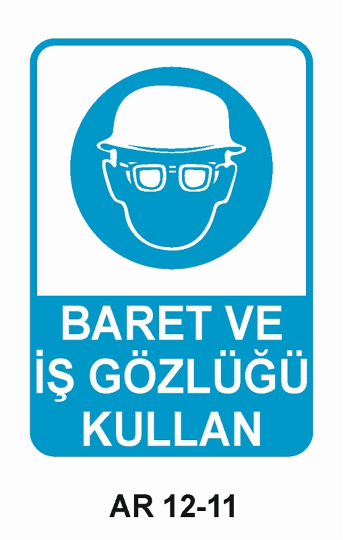 KORUYUCU MALZEMEBARET VE İŞ GÖZLÜĞÜ KULLAN İŞ GÜVENLİĞİ UYARI LEVHASI