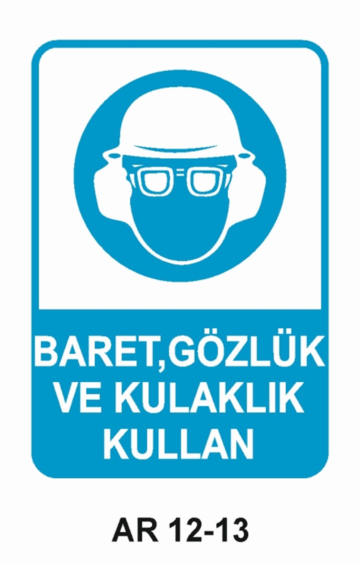 KORUYUCU MALZEMEBARET,GÖZLÜK VE KULAKLIK KULLAN İŞ GÜVENLİĞİ UYARI LEVHASI