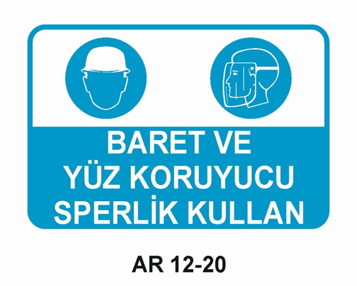 KORUYUCU MALZEMEBARET VE YÜZ KORUYUCU SİPERLİK KULLAN İŞ GÜVENLİĞİ UYARI LEVHASI