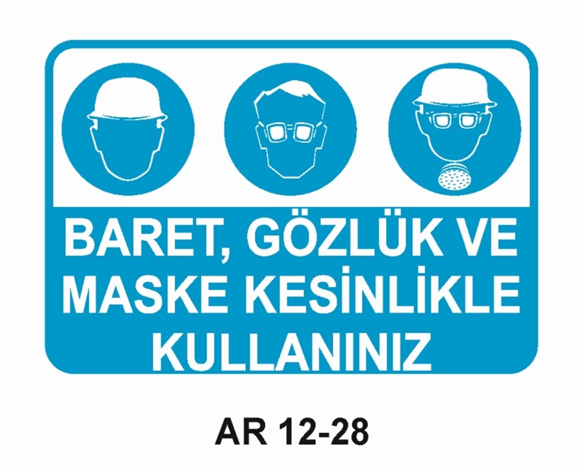 KORUYUCU MALZEMEBARET, GÖZLÜK VE MASKE KESİNLİKLE KULLANINIZ İŞ GÜVENLİĞİ UYARI LEVHASI
