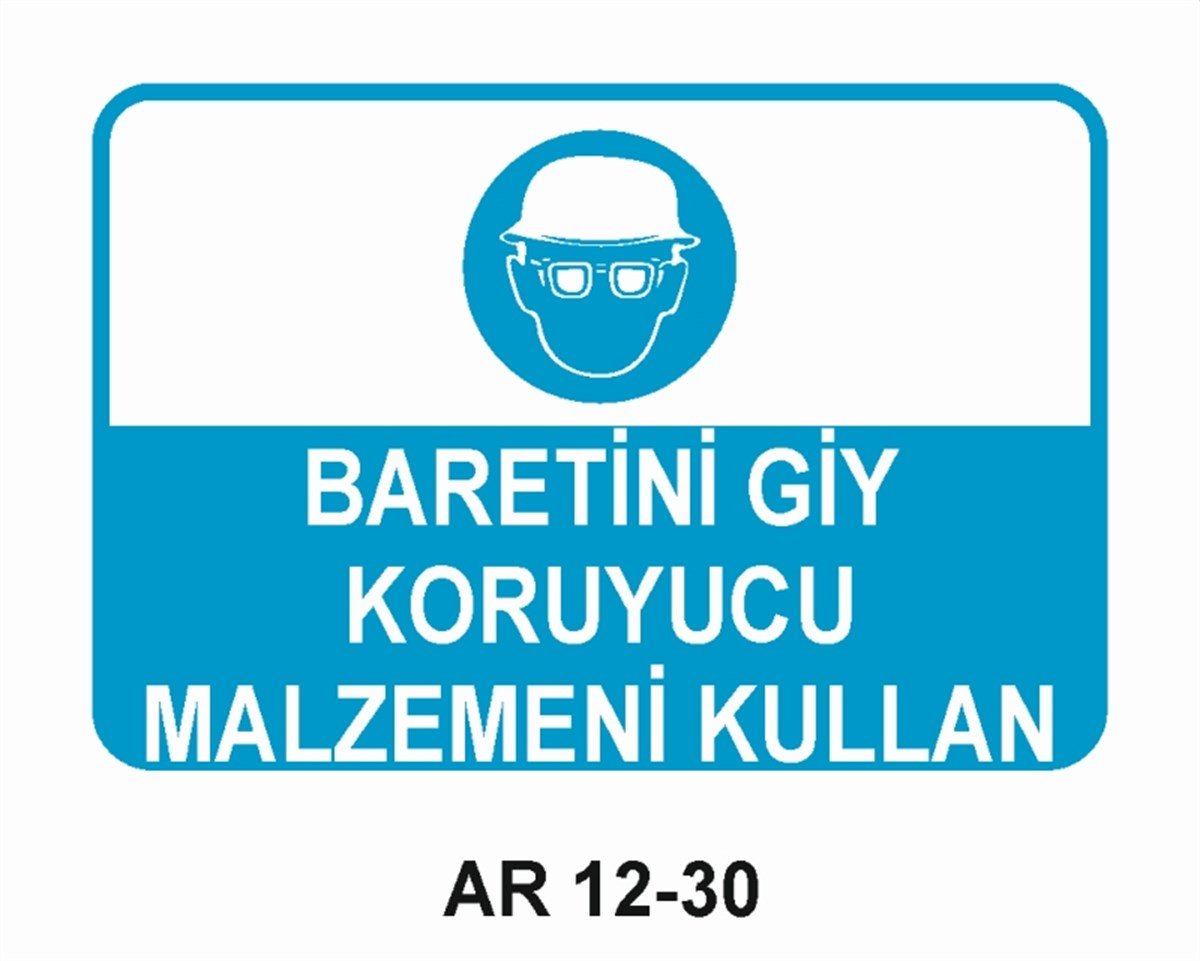 KORUYUCU MALZEMEBARETİNİ GİY KORUYUCU MALZEMENİ KULLAN İŞ GÜVENLİĞİ UYARI LEVHASI