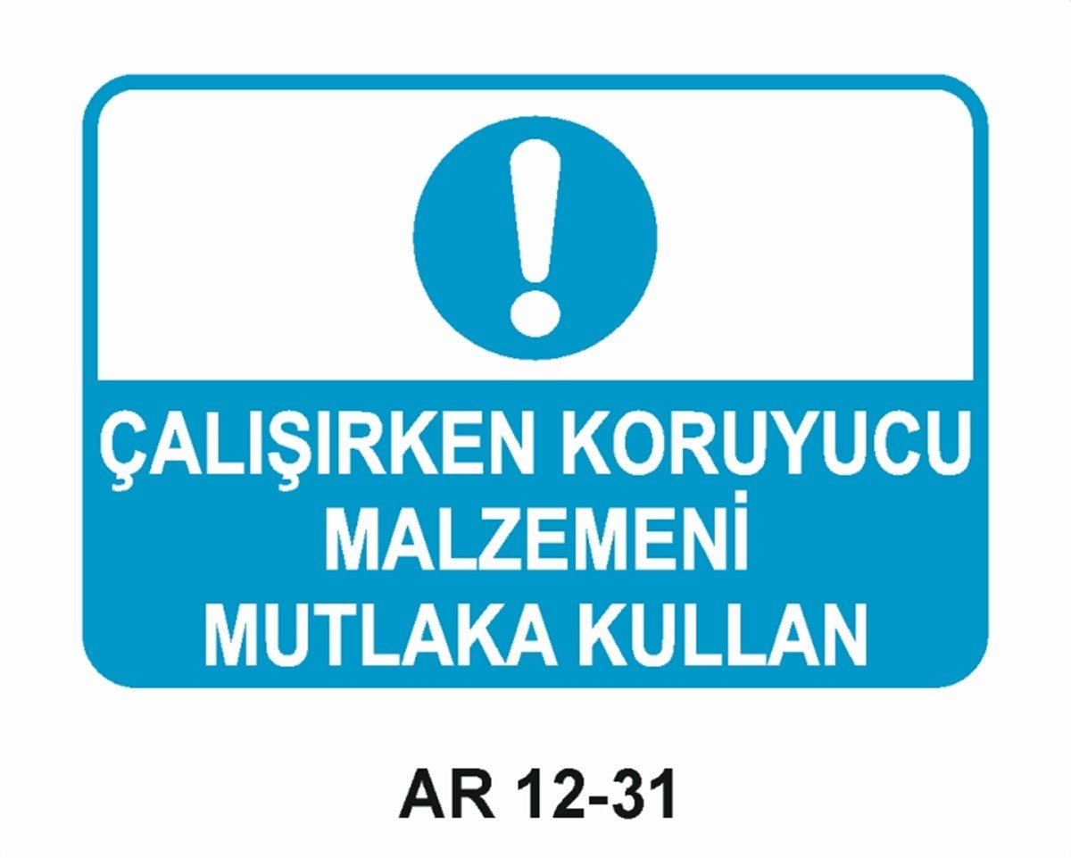 KORUYUCU MALZEMEÇALIŞIRKEN KORUYUCU MALZEMENİ MUTLAKA KULLAN İŞ GÜVENLİĞİ UYARI LEVHASI