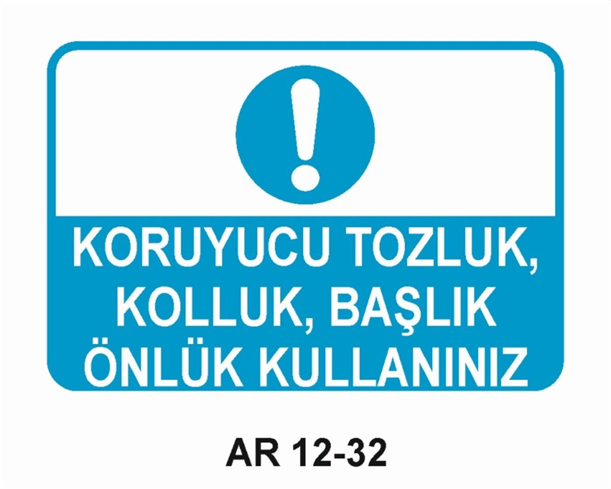 KORUYUCU MALZEMEKORUYUCU TOZLUK, KOLLUK, BAŞLIK, ÖNLÜK KULLANINIZ İŞ GÜVENLİĞİ UYARI LEVHASI