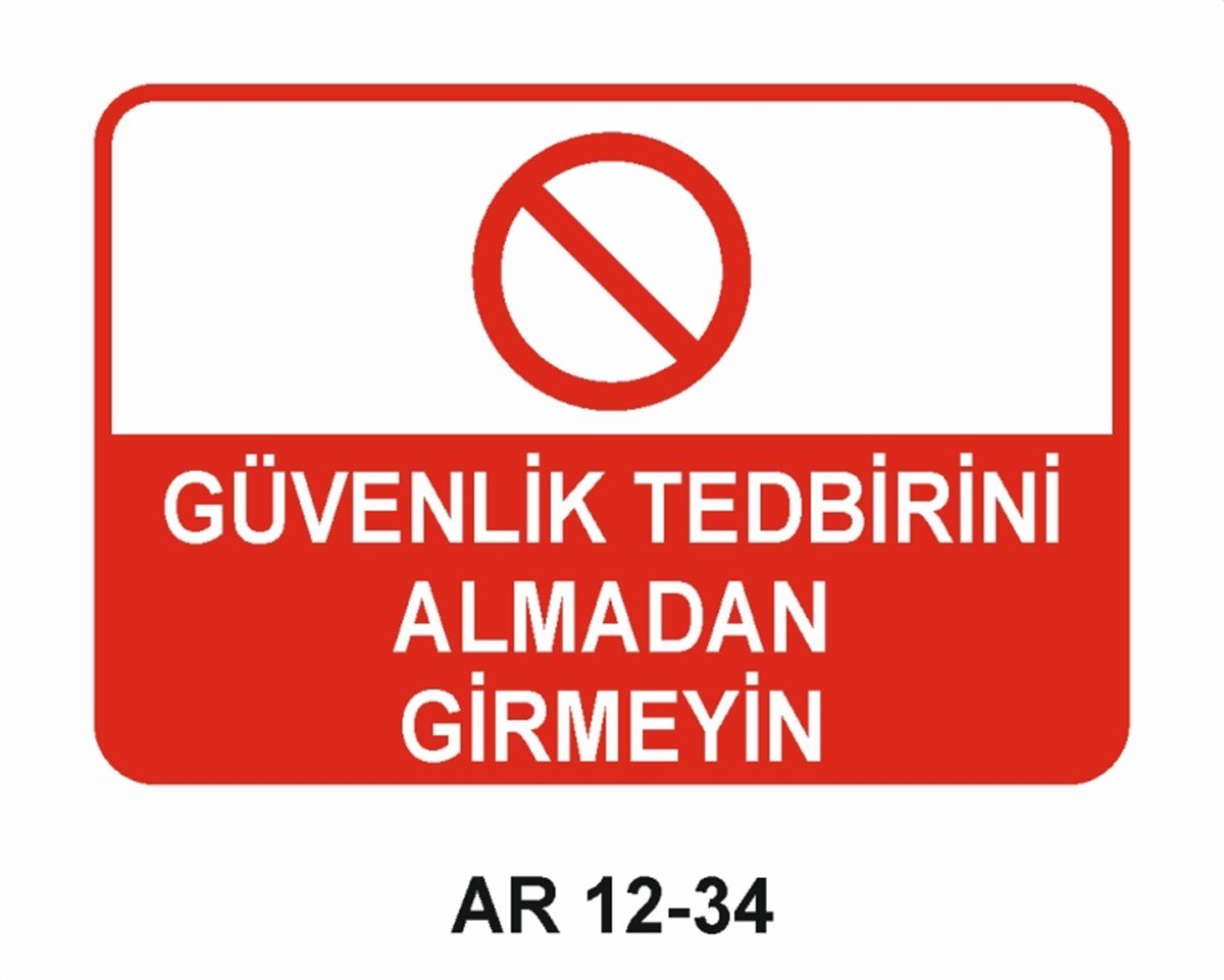KORUYUCU MALZEMEGÜVENLİK TEDBİRİNİ ALMADAN GİRMEYİN İŞ GÜVENLİĞİ UYARI LEVHASI