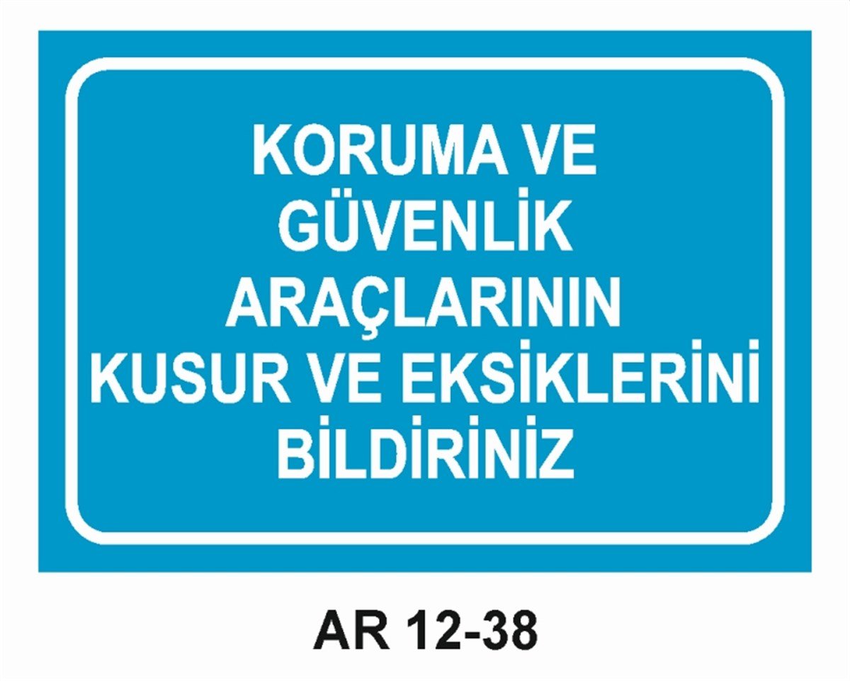 KORUYUCU MALZEMEKORUMA VE GÜVENLİK ARAÇLARININ KUSUR VE EKSİKLERİNİ BİLDİRİNİZ İŞ GÜVENLİĞİ UYARI LEVHASI