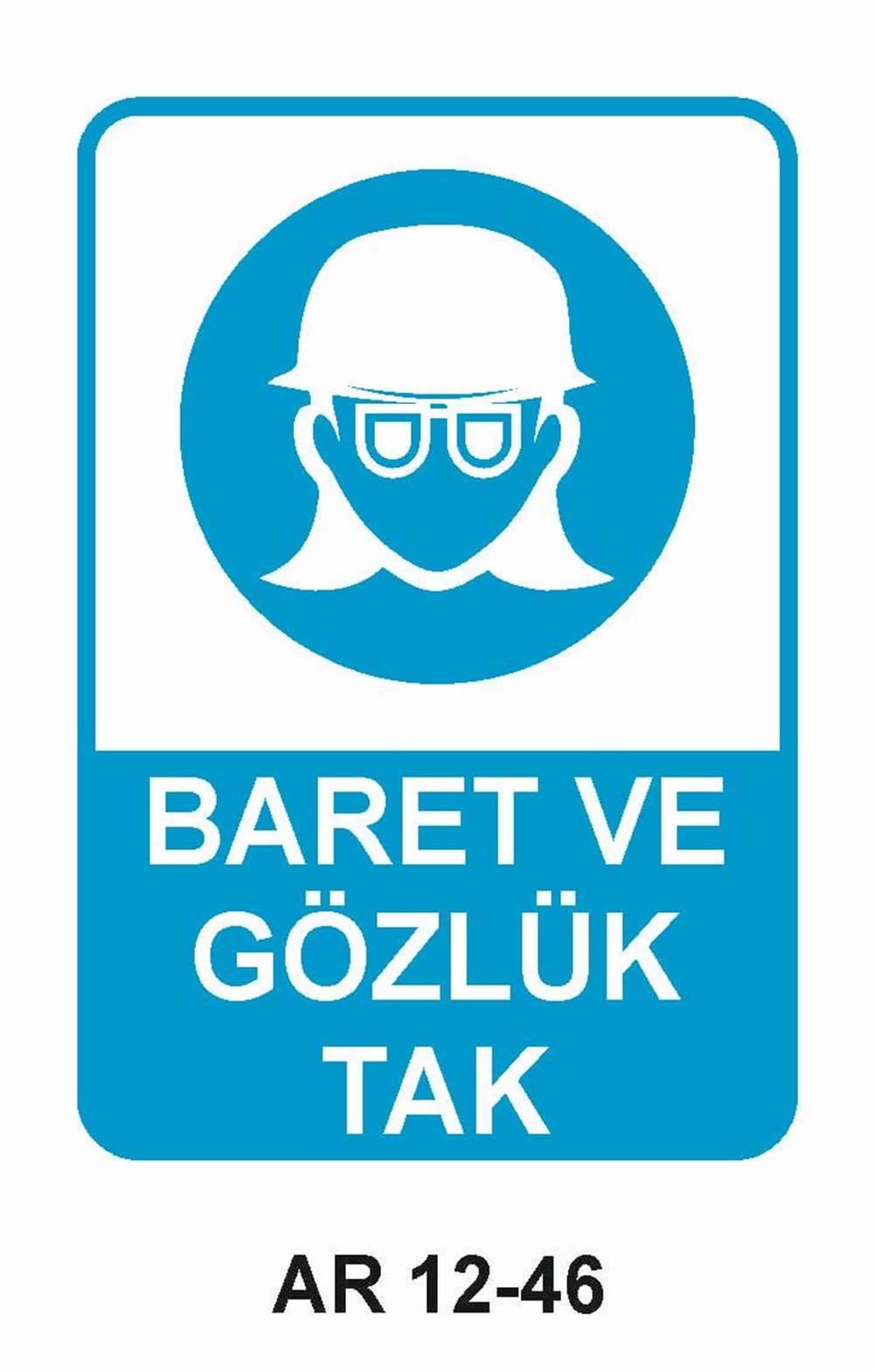 Koruyucu Malzeme Uyarı LevhalarıBARET VE GÖZLÜK TAK KADIN FİGÜRLÜ İŞ GÜVENLİĞİ UYARI LEVHASI