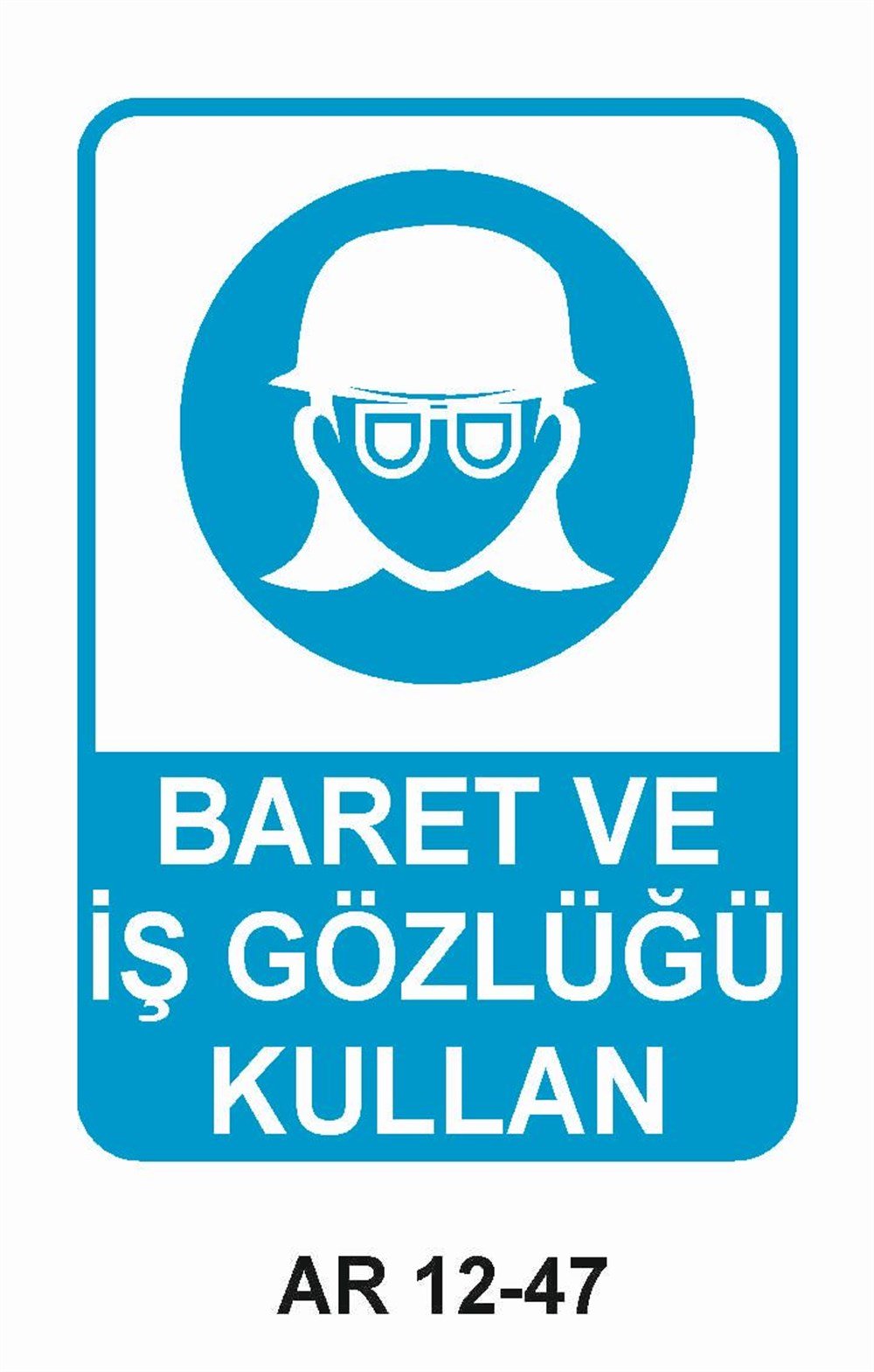 Koruyucu Malzeme Uyarı LevhalarıBARET VE İŞ GÖZLÜĞÜ KULLAN KADIN FİGÜRLÜ İŞ GÜVENLİĞİ UYARI LEVHASI