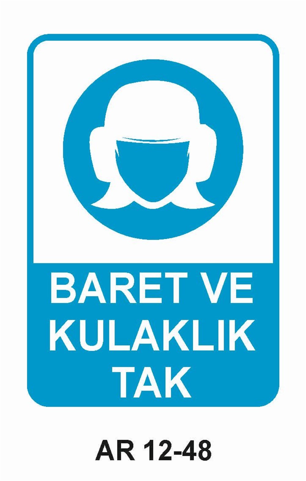 Koruyucu Malzeme Uyarı LevhalarıBARET VE KULAKLIK TAK KADIN FİGÜRLÜ İŞ GÜVENLİĞİ UYARI LEVHASI