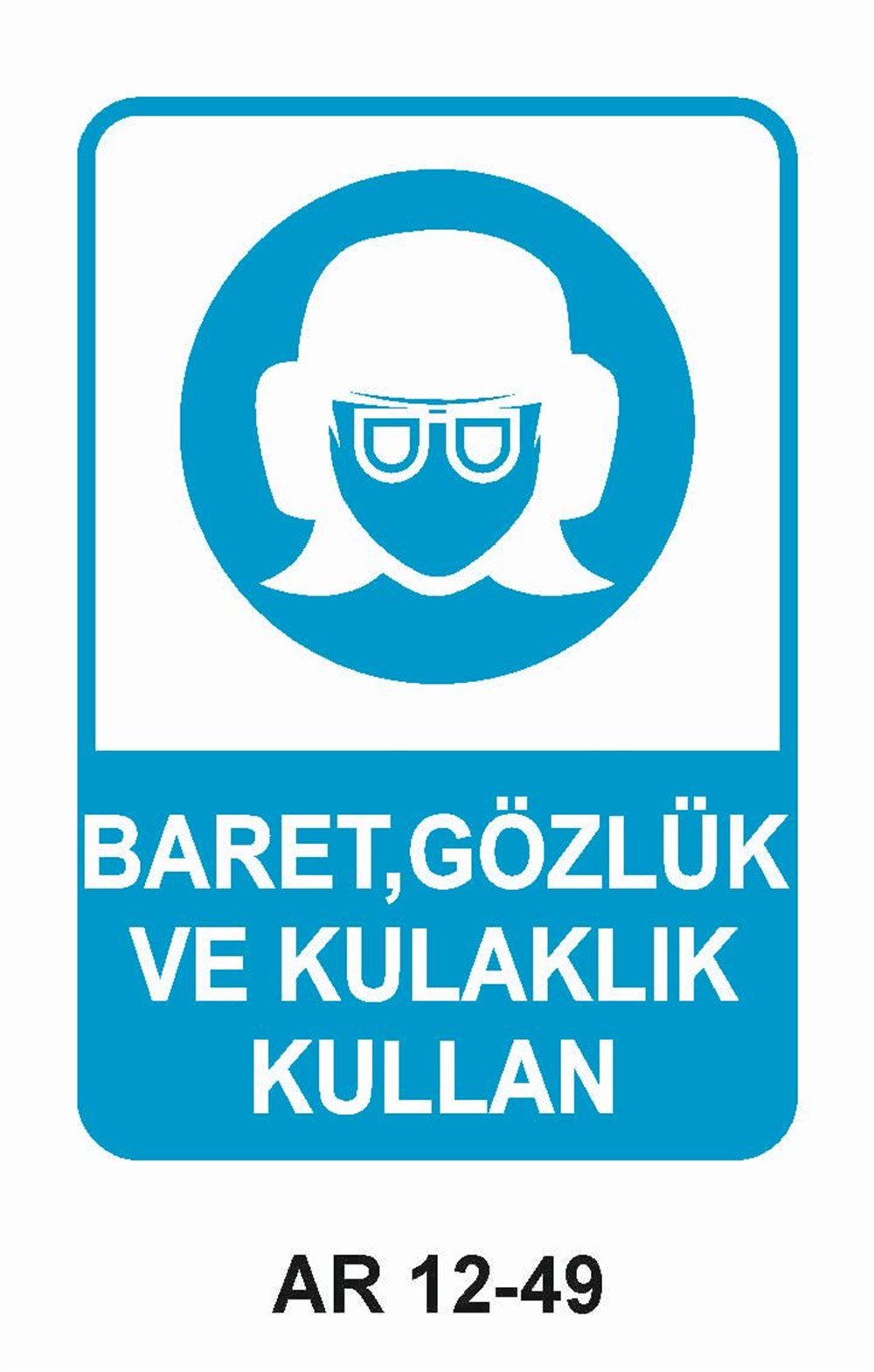 Koruyucu Malzeme Uyarı LevhalarıBARET,GÖZLÜK VE KULAKLIK KULLAN KADIN FİGÜRLÜ İŞ GÜVENLİĞİ UYARI LEVHASI