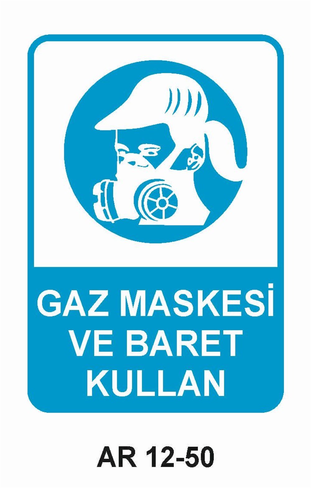 Koruyucu Malzeme Uyarı LevhalarıGAZ MASKESİ VE BARET KULLAN KADIN FİGÜRLERİ İŞ GÜVENLİĞİ UYARI LEVHASI
