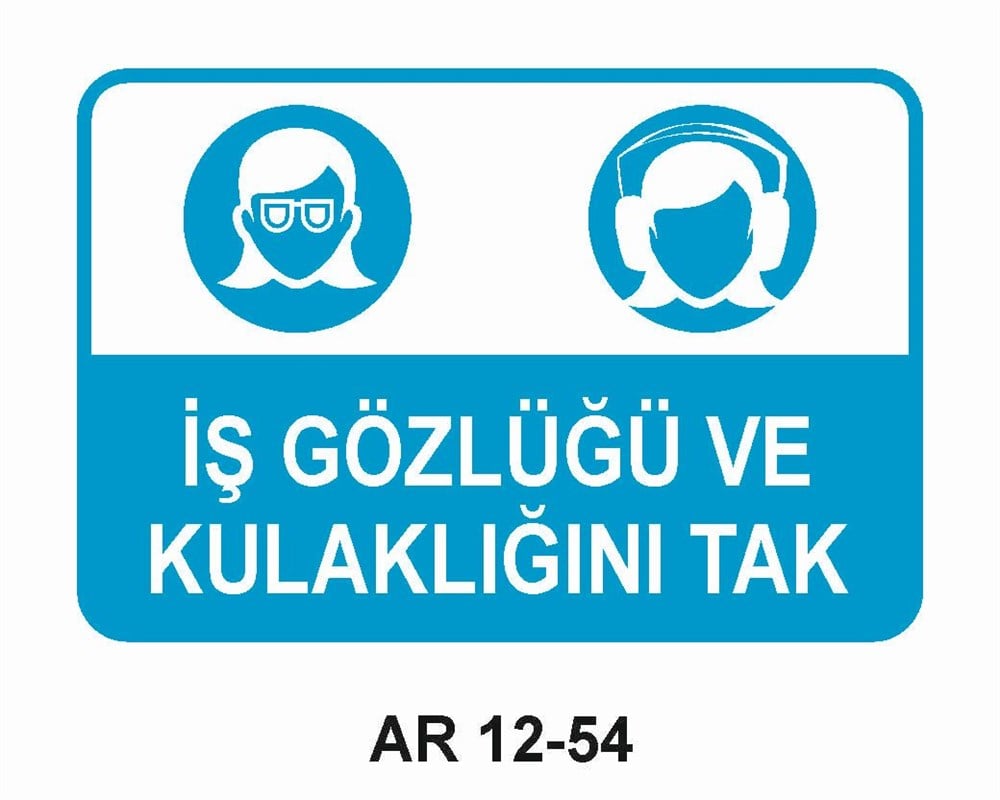 Koruyucu Malzeme Uyarı LevhalarıİŞ GÖZLÜĞÜ VE KULAKLIĞINI TAK KADIN F,İGÜRLÜ İŞ GÜVENLİĞİ UYARI LEVHASI