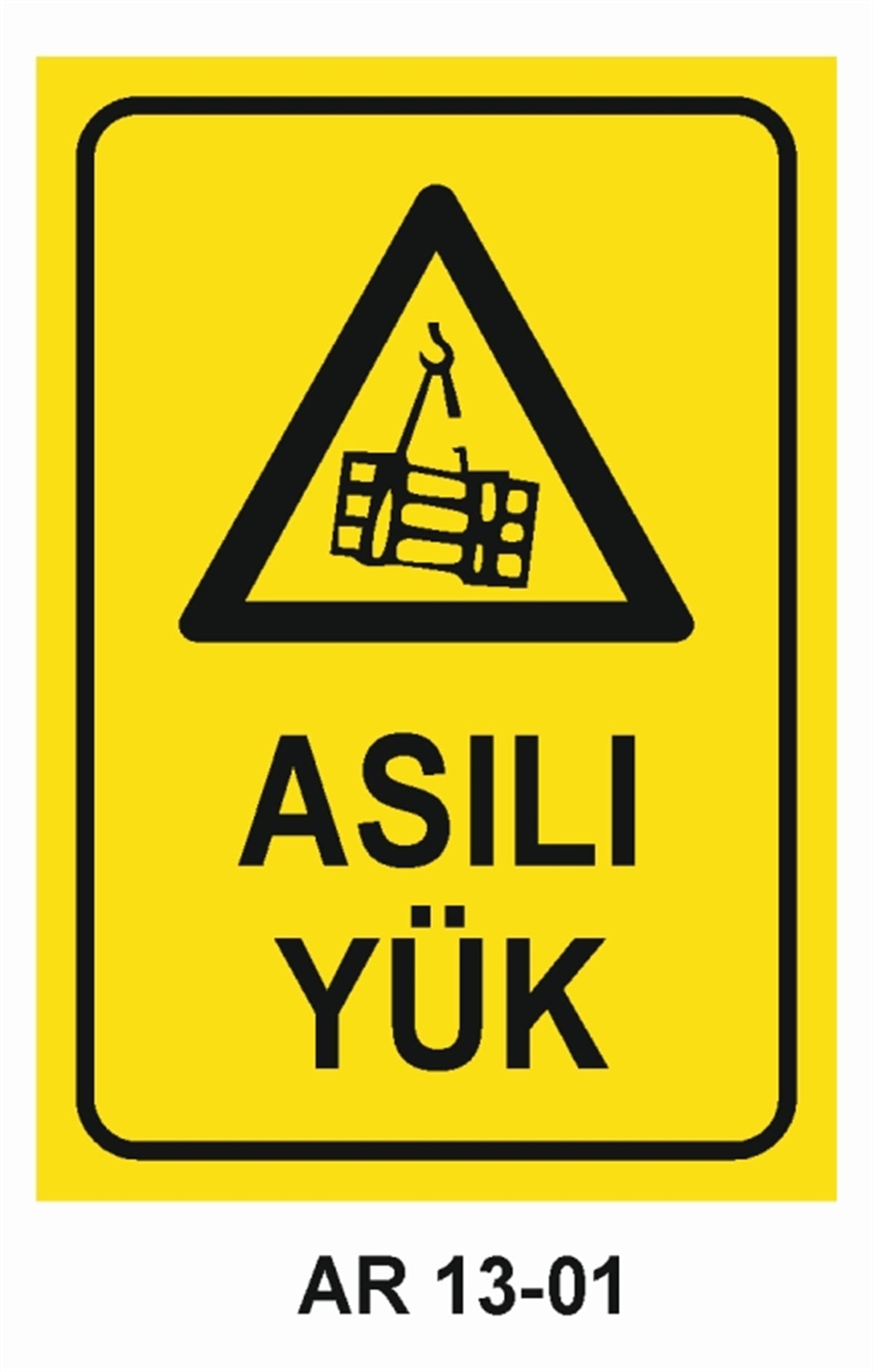 YÜKASILI YÜK İŞ GÜVENLİĞİ UYARI LEVHASI