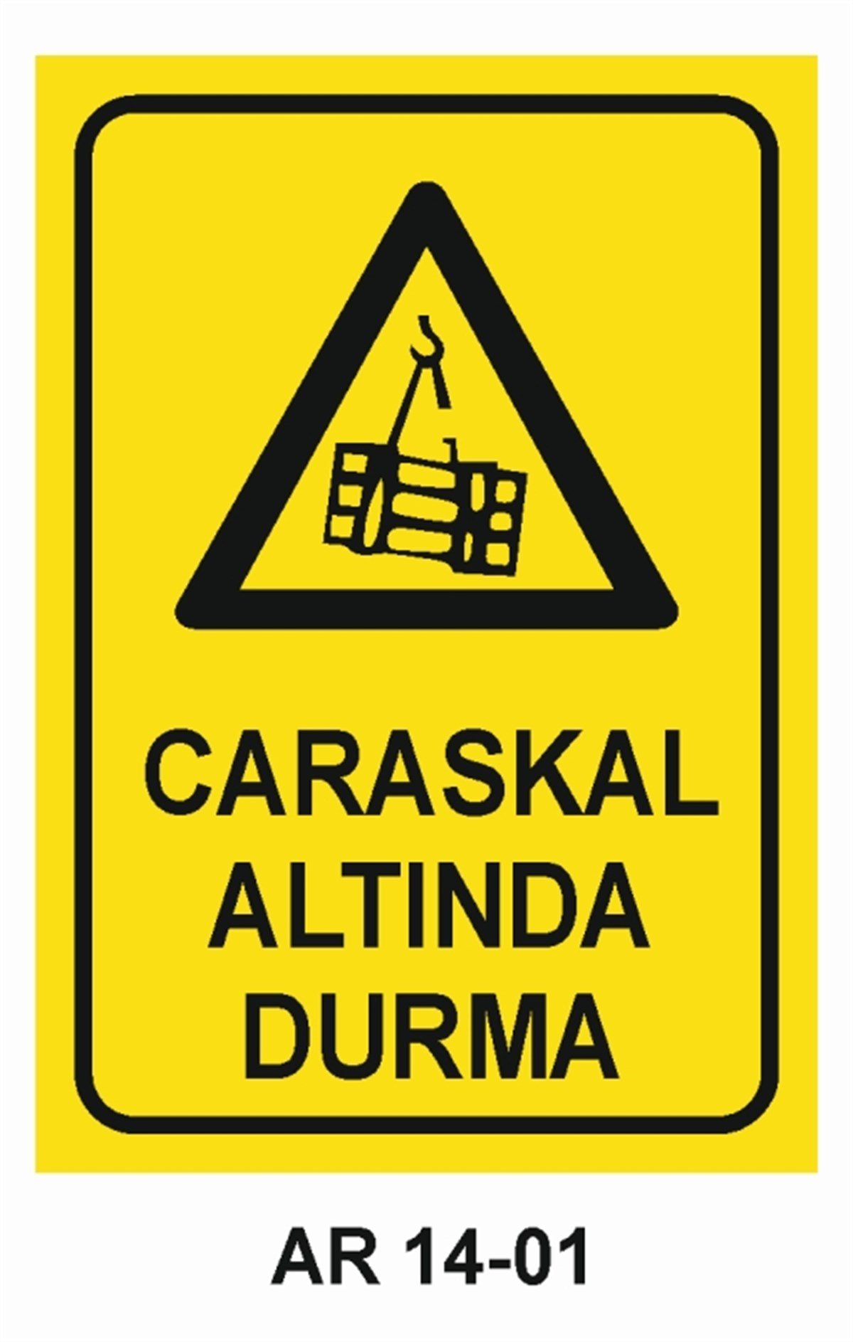 CARASKALCARASKAL ALTINDA DURMA İŞ GÜVENLİĞİ UYARI LEVHASI