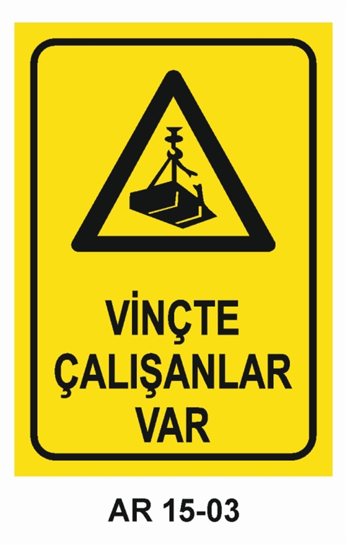 VİNÇVİNÇTE ÇALIŞANLAR VAR İŞ GÜVENLİĞİ UYARI LEVHASI