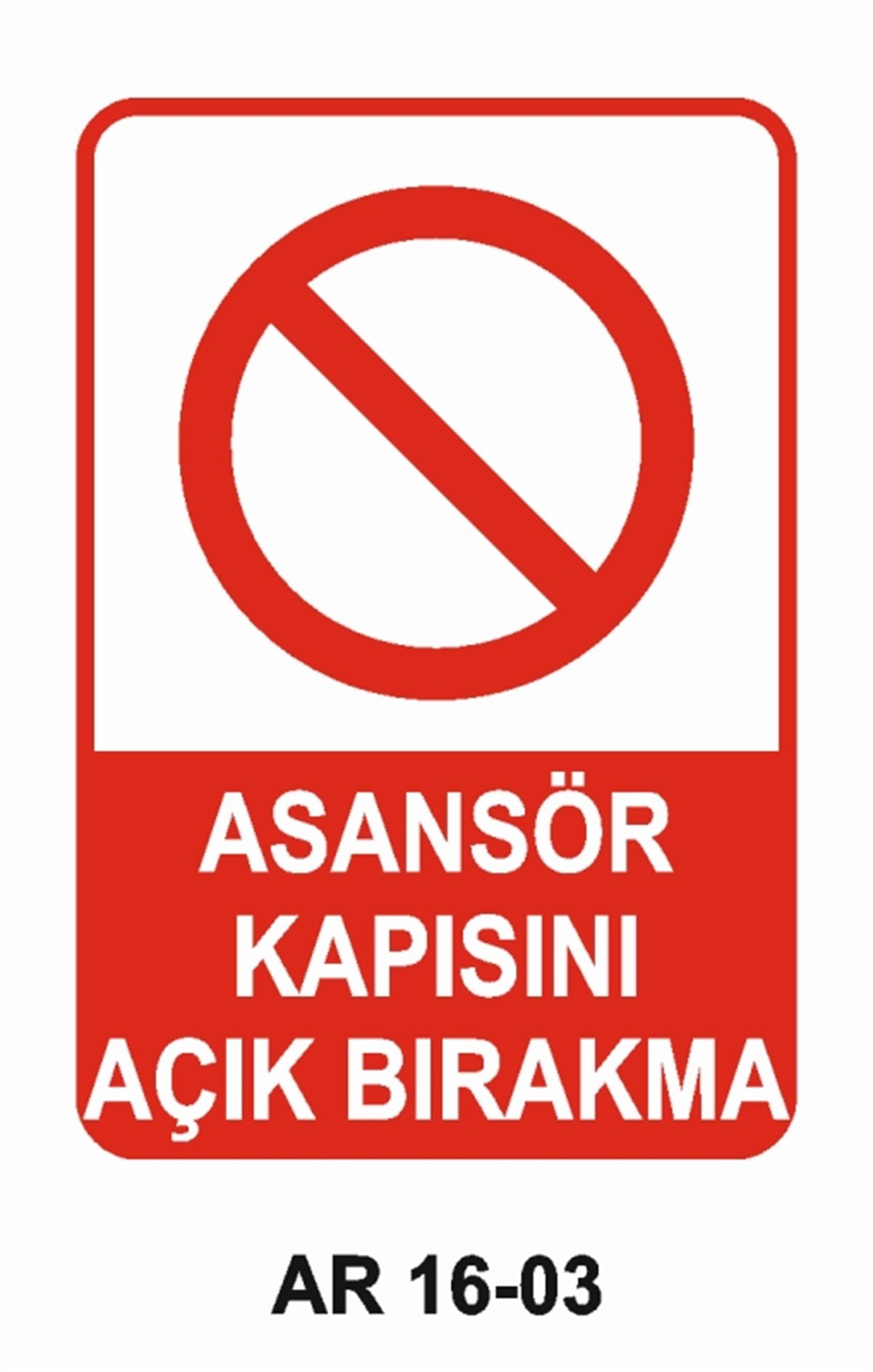 ASANSÖRASANSÖR KAPISINI AÇIK BIRAKMA İŞ GÜVENLİĞİ UYARI LEVHASI