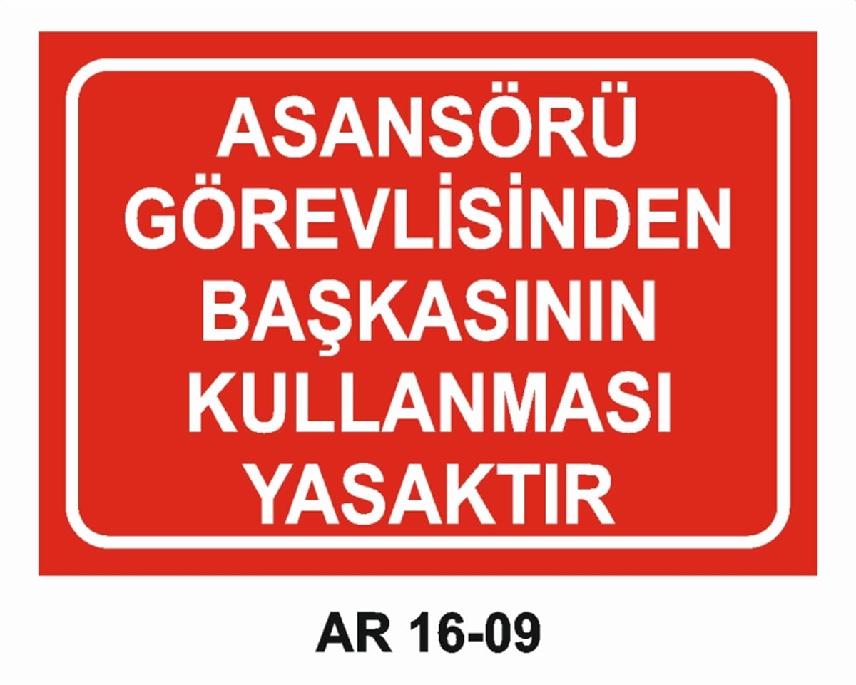 ASANSÖRASANSÖRÜ GÖREVLİSİNDEN BAŞKASININ KULLANMASI YASAKTIR İŞ GÜVENLİĞİ UYARI LEVHASI
