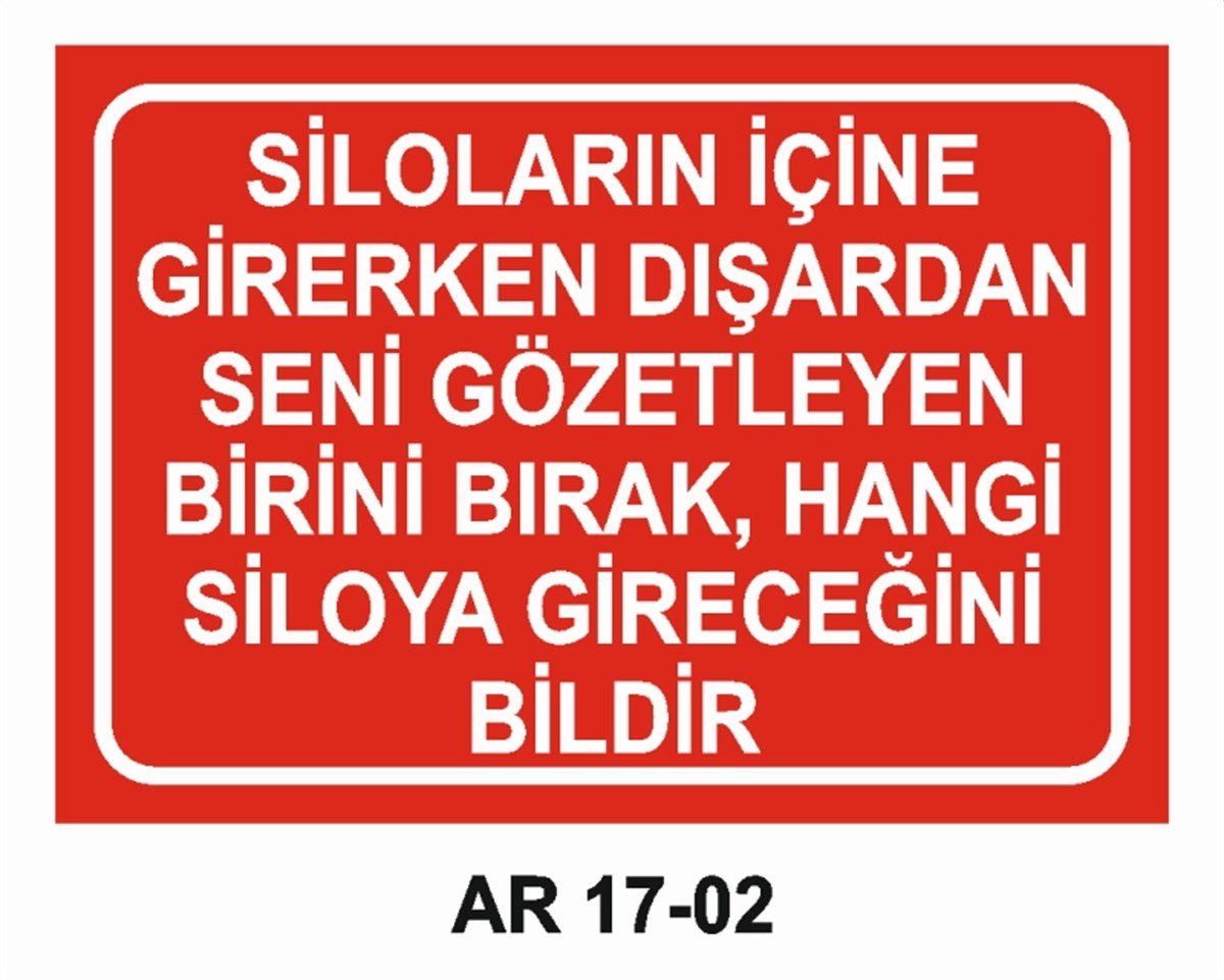 TANK SİLOSİLOLARIN İÇİNE GİRERKEN DIŞARDAN SENİ GÖZETLEYEN BİRİNİ BIRAK İŞ GÜVENLİĞİ UYARI LEVHASI