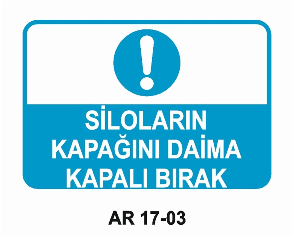 TANK SİLOSİLOLARIN KAPAĞINI DAİMA KAPALI BIRAK İŞ GÜVENLİĞİ UYARI LEVHASI