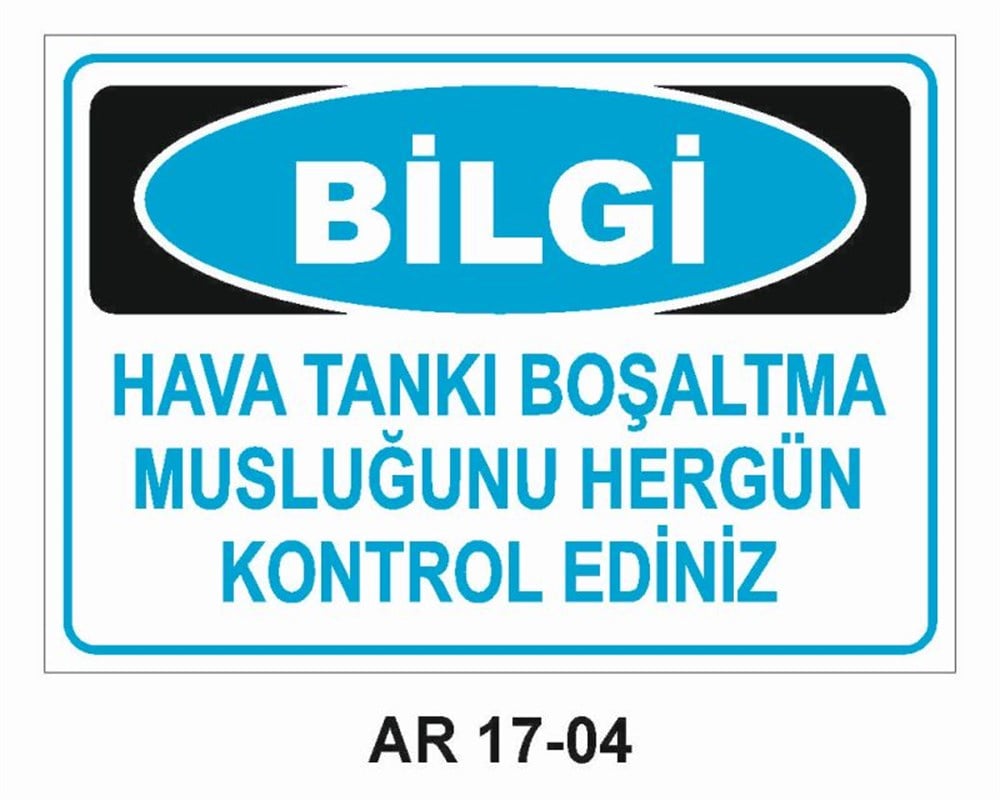 Tank Silo Uyarı LevhalarıBİLGİ HAVA TANKI BOŞALTMA MUSLUĞUNU HER GÜN KONTROL EDİN İŞ GÜVENLİĞİ UYARI LEVHASI
