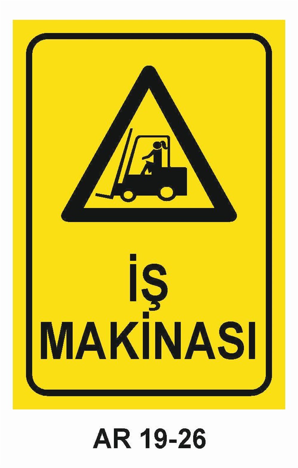 Forklift Uyarı LevhalarıİŞ MAKİNASI KADIN FİGÜRLÜ İŞ GÜVENLİĞİ UYARI LEVHASI