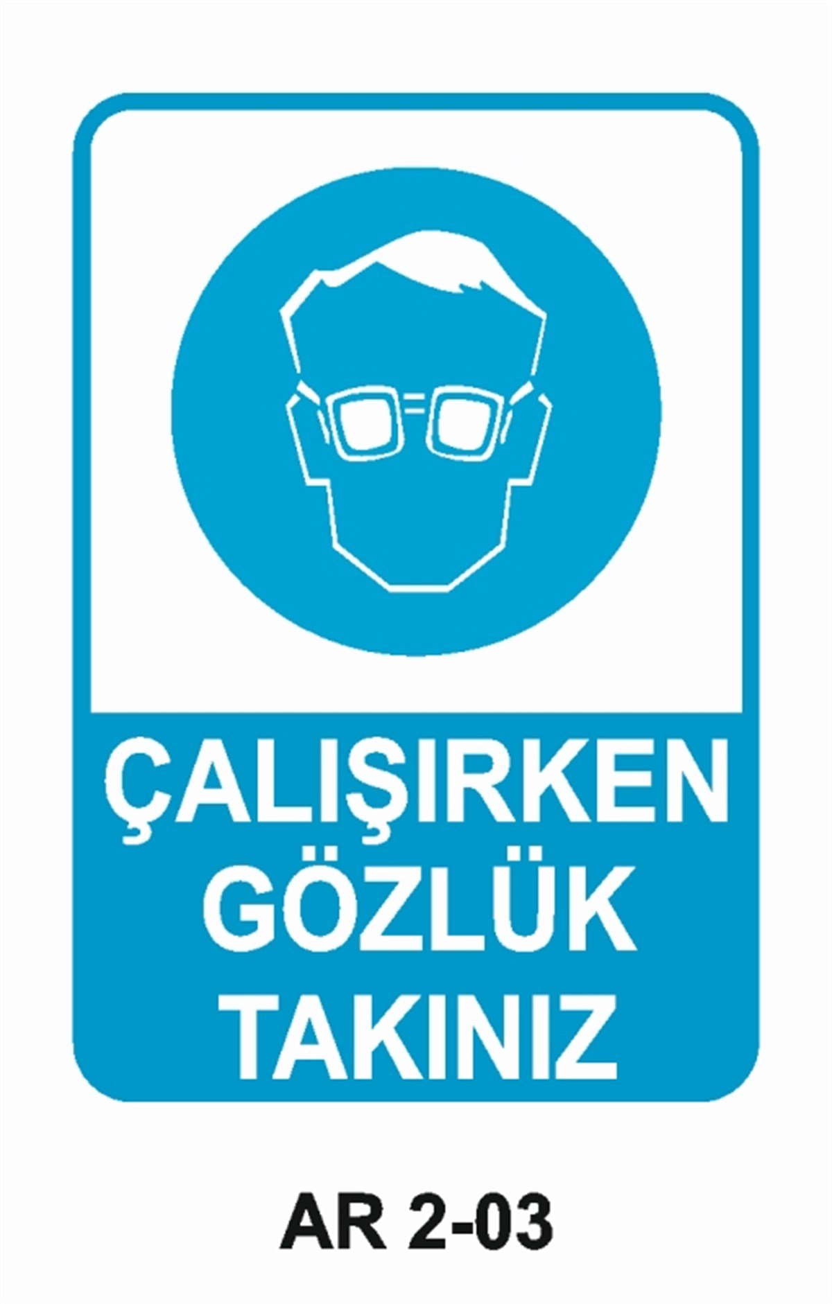 GÖZ KORUMAÇALIŞIRKEN GÖZLÜK TAKINIZ İŞ GÜVENLİĞİ UYARI LEVHASI