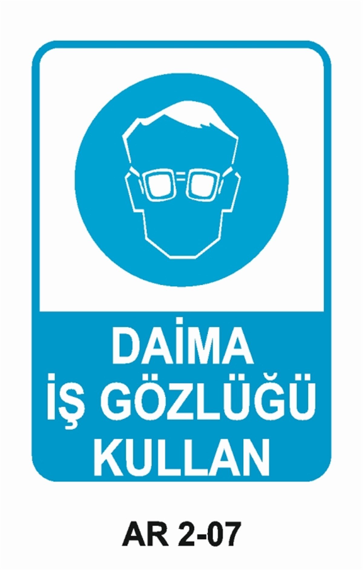 GÖZ KORUMADAİMA İŞ GÖZLÜĞÜ KULLAN İŞ GÜVENLİĞİ UYARI LEVHASI