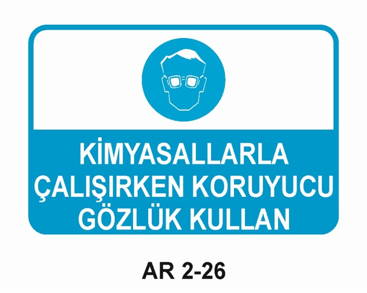 GÖZ KORUMAKİMYASALLARLA ÇALIŞIRKEN KORUYUCU GÖZLÜK KULLAN İŞ GÜVENLİĞİ UYARI LEVHASI