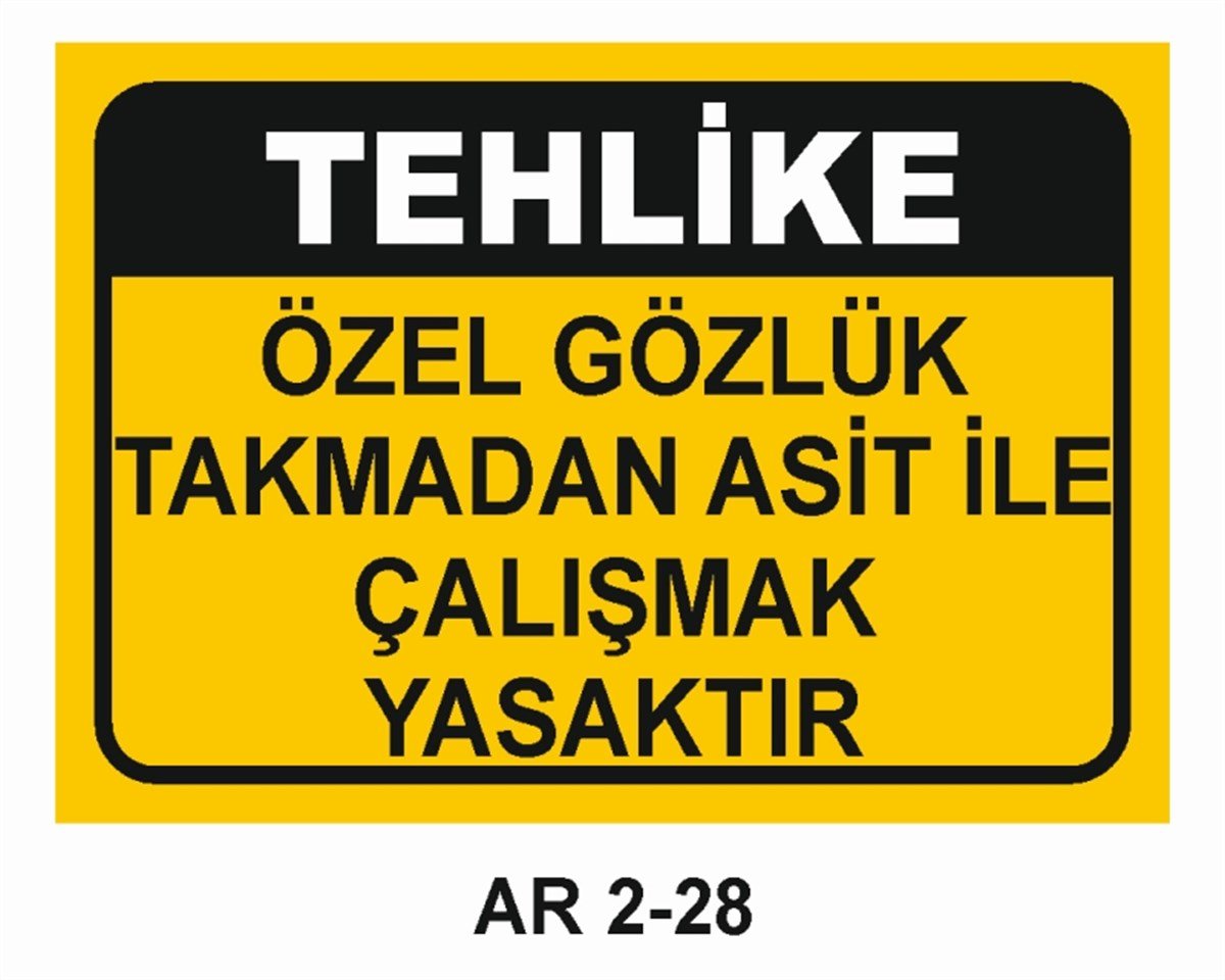 GÖZ KORUMAÖZEL GÖZLÜK TAKMADAN ASİT İLE ÇALIŞMAK YASAKTIR İŞ GÜVENLİĞİ UYARI LEVHASI