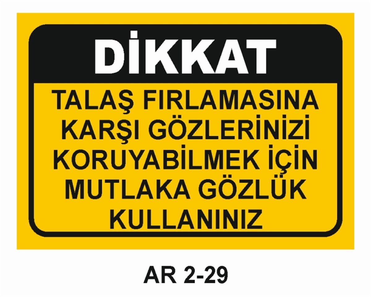 GÖZ KORUMATALAŞ FIRLAMASINA KARŞI GÖZLERİNİZİ KORUYABİLMEK İÇİN GÖZLÜK KULLANINIZ İŞ GÜVENLİĞİ UYARI LEVHASI