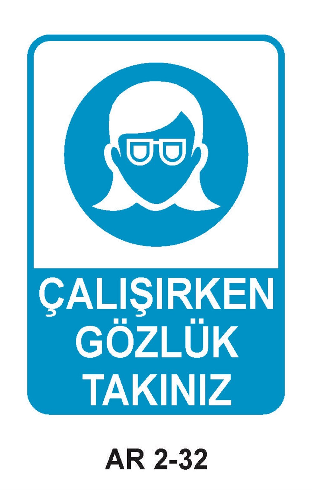 Göz Koruma Uyarı LevhalarıÇALIŞIRKEN GÖZLÜK TAKINIZN KADIN FİGÜRLÜ İŞ GÜVENLİĞİ UYARI LEVHASI