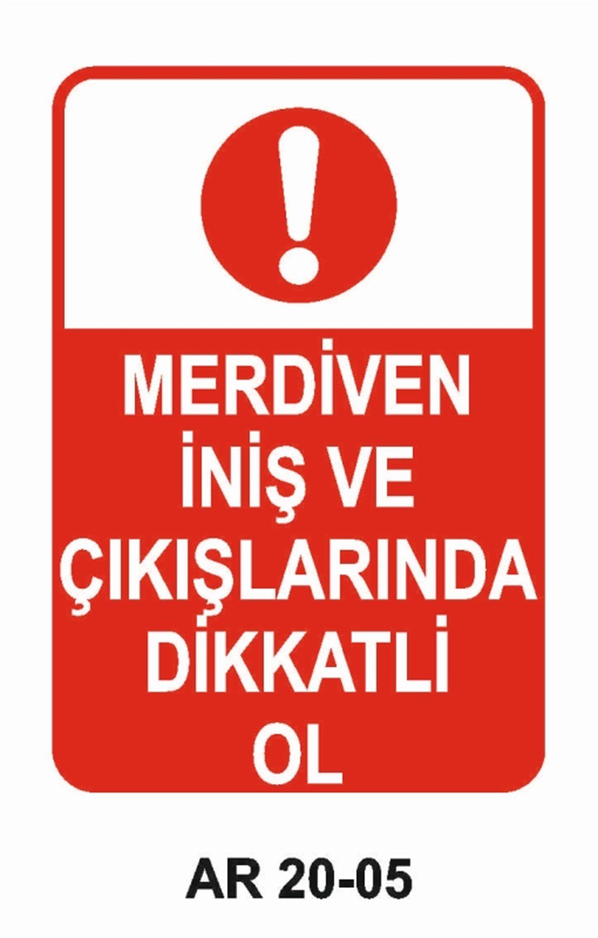 ÇATI-MERDİVEN-KORİDORMERDİVEN İNİŞ VE ÇIKIŞLARINDA DİKKATLİ OL İŞ GÜVENLİĞİ UYARI LEVHASI