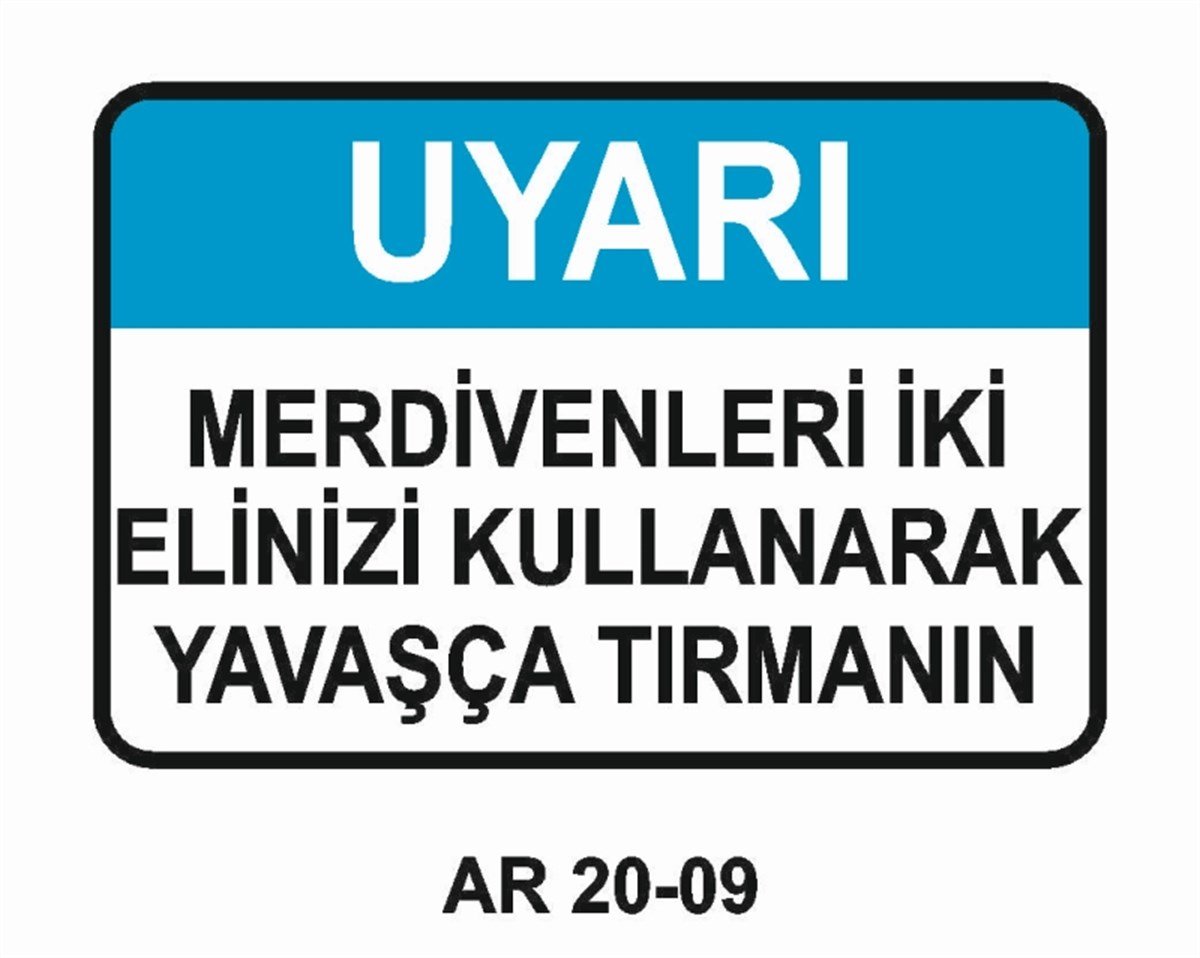 ÇATI-MERDİVEN-KORİDORMERDİVENLERİ İKİ ELİNİZİ KULLANARAK YAVAŞÇA TIRMANIN İŞ GÜVENLİĞİ UYARI LEVHASI